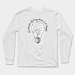 The Ancestor Of Every Action Is A Thought Long Sleeve T-Shirt